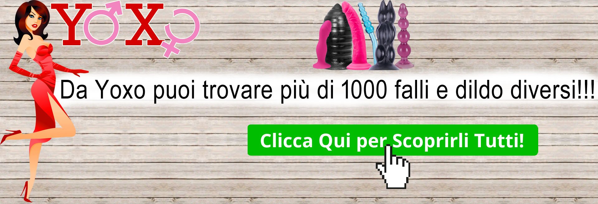 Scopri tutti i falli e dildo!